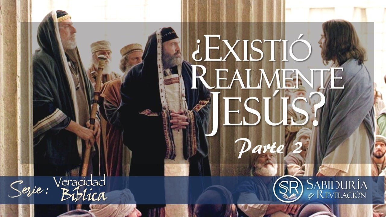 ¿EXISTIÓ REALMENTE JESÚS?  PARTE 2