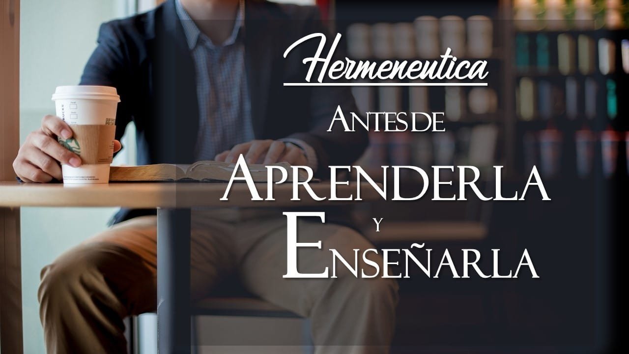 HERMENEUTICA: ANTES DE APRENDERLA Y ANTES DE ENSEÑARLA