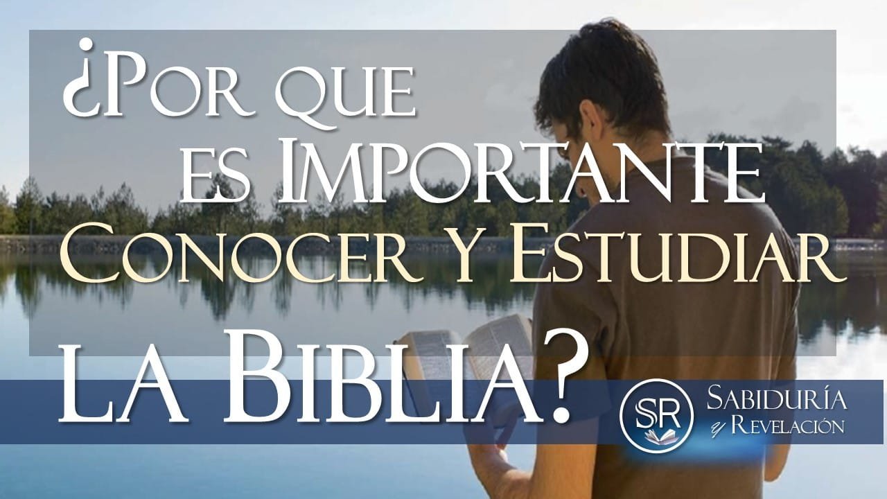 ¿POR QUE ES IMPORTANTE ESTUDIAR LA BIBLIA?